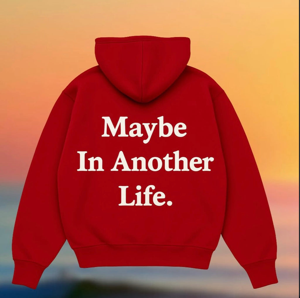 Maybe in another life